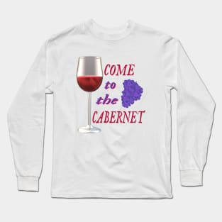 Come to the Cabernet.  Glass of Cabernet Sauvignon Red Wine with Purple Black Grapes. (White Background) Long Sleeve T-Shirt